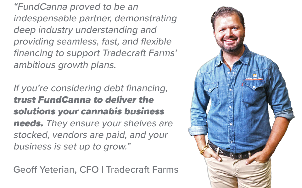 Tradecraft farms x FundCanna testimonial geoff yeterian cfo 2 Tradecraft farms x FundCanna testimonial geoff yeterian cfo 2