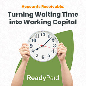 accounts receivable - turning waiting time into working capital accounts receivable - turning waiting time into working capitalaccounts receivable - turning waiting time into working capital